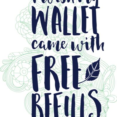I Wish My Wallet Came With Free Refills Thumbnail